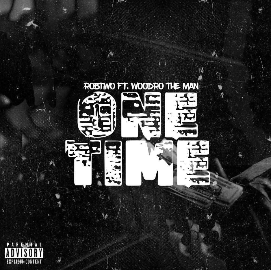 RobTwo – One Time ft. Woodrotheman