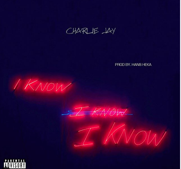 Charlie Jay – I Know Prod. By Hans Heka