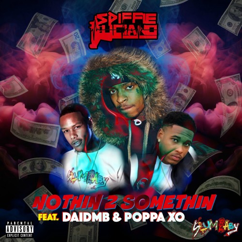 Spiffie Luciano – “Nothin 2 Somethin” ft. DaiDMB and Poppa XO