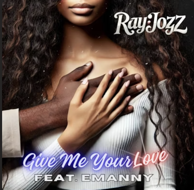 Ray’Jozz Reveals Record For the Lovers: “Give Me Your Love” ft. Emanny Drops Valentine’s Day